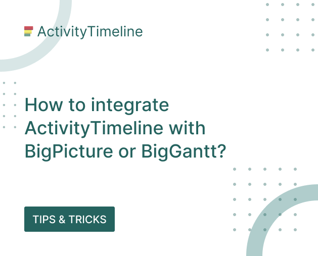 How to integrate ActivityTimeline with BigPicture or BigGantt