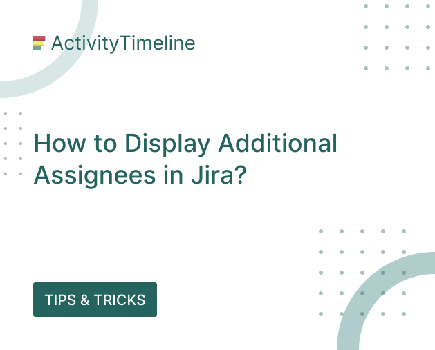How to Display Additional Assignees in Jira