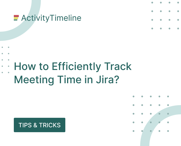 How to Efficiently Track Meeting Time in Jira